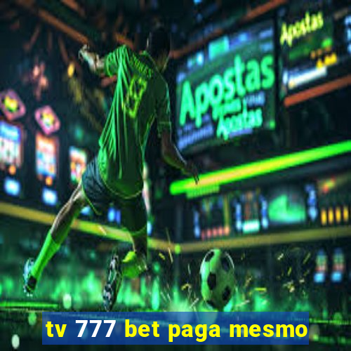 tv 777 bet paga mesmo